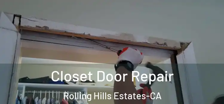  Closet Door Repair Rolling Hills Estates-CA