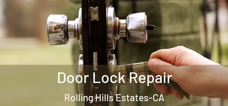  Door Lock Repair Rolling Hills Estates-CA