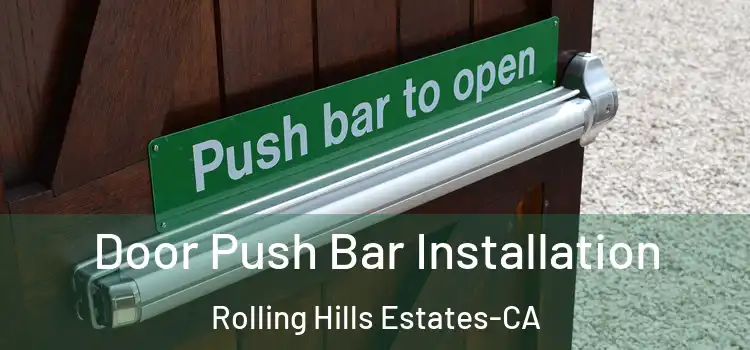 Door Push Bar Installation Rolling Hills Estates-CA