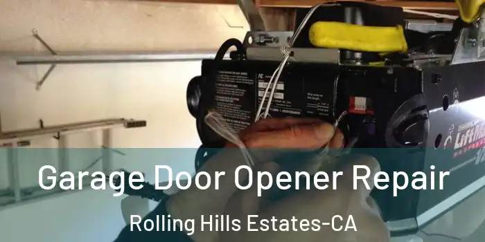  Garage Door Opener Repair Rolling Hills Estates-CA