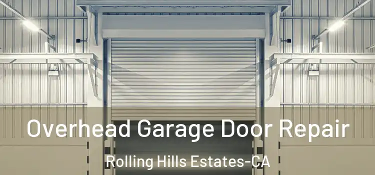  Overhead Garage Door Repair Rolling Hills Estates-CA
